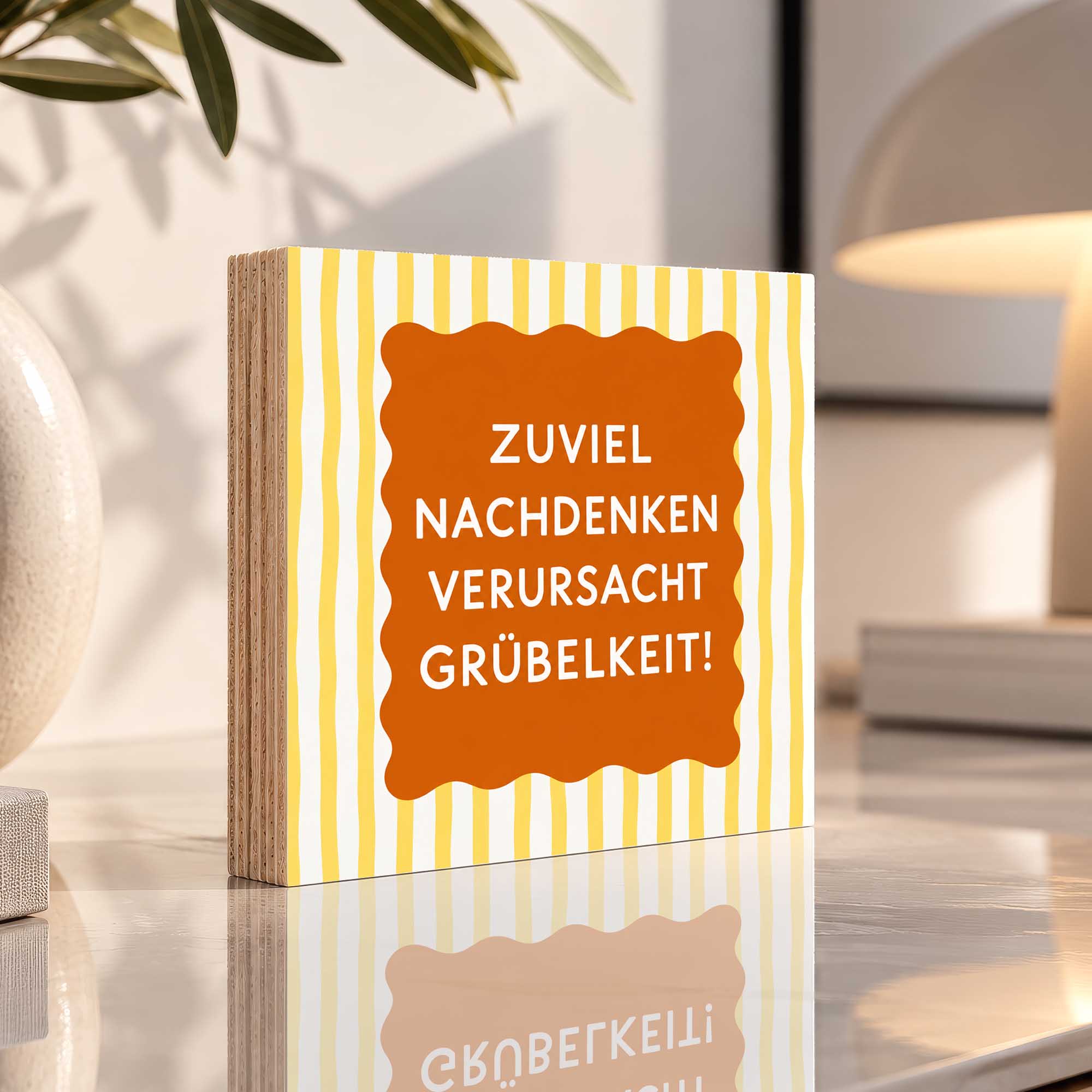 Woodprint Zuviel Nachdenken verursacht Grübelkeit! – gelb-orange Grafik – Motiv 026