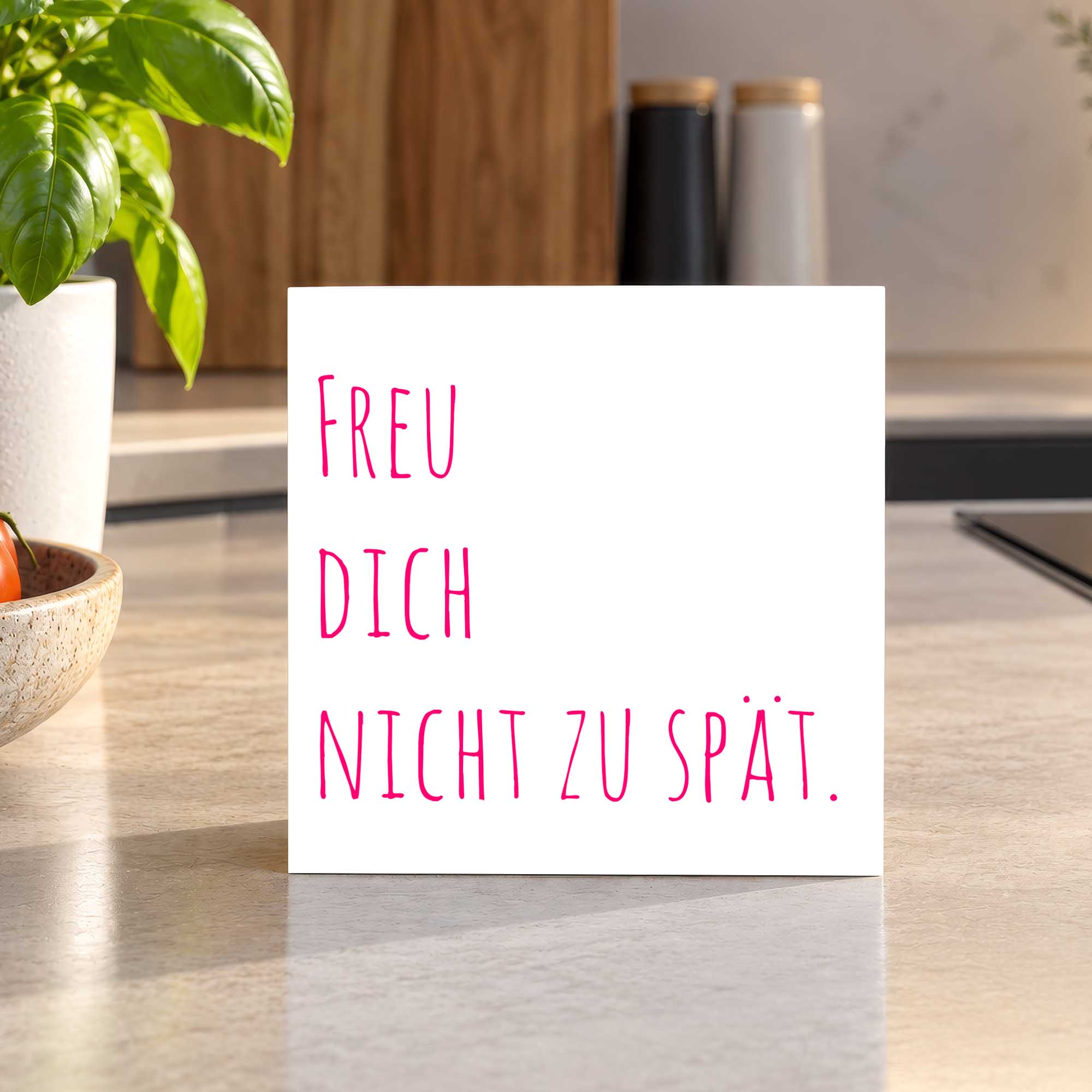 Woodprint Freu dich nicht zu spät – moderner Schriftzug rosa – Motiv 020