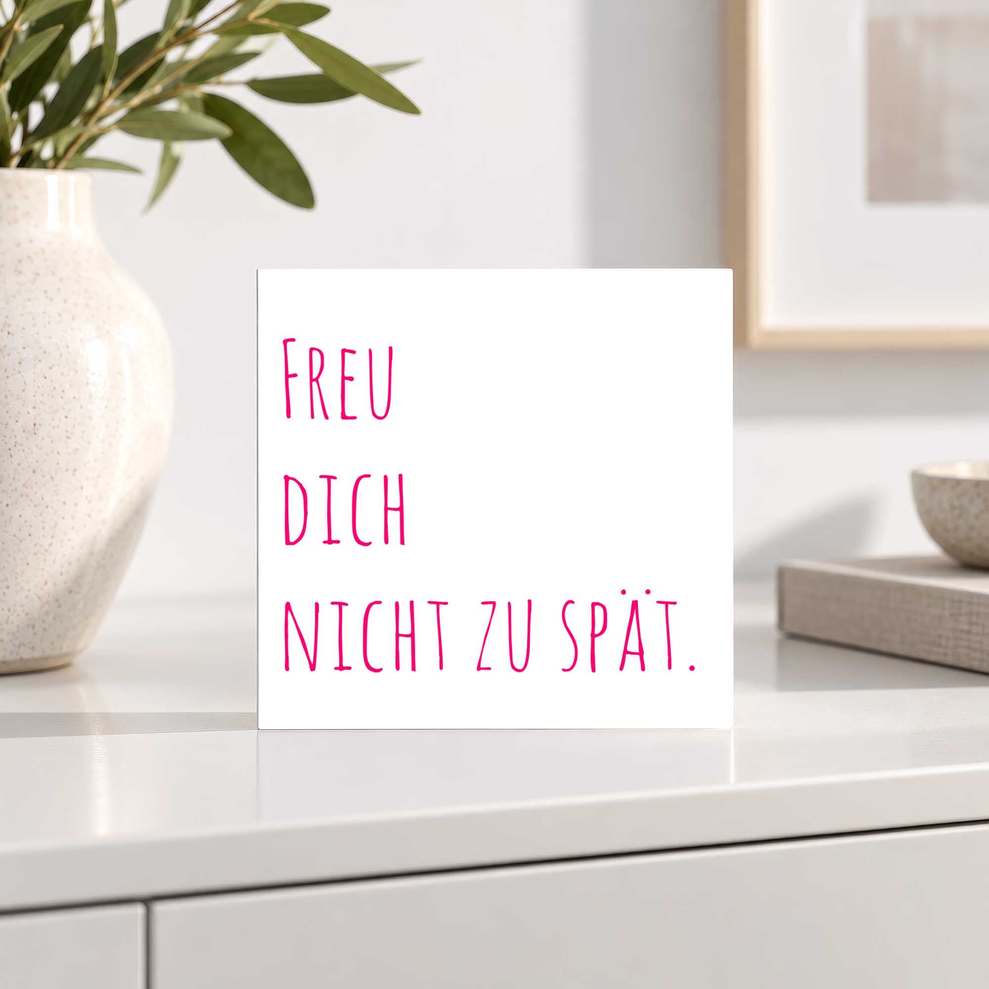 Woodprint Freu dich nicht zu spät – moderner Schriftzug rosa – Motiv 020