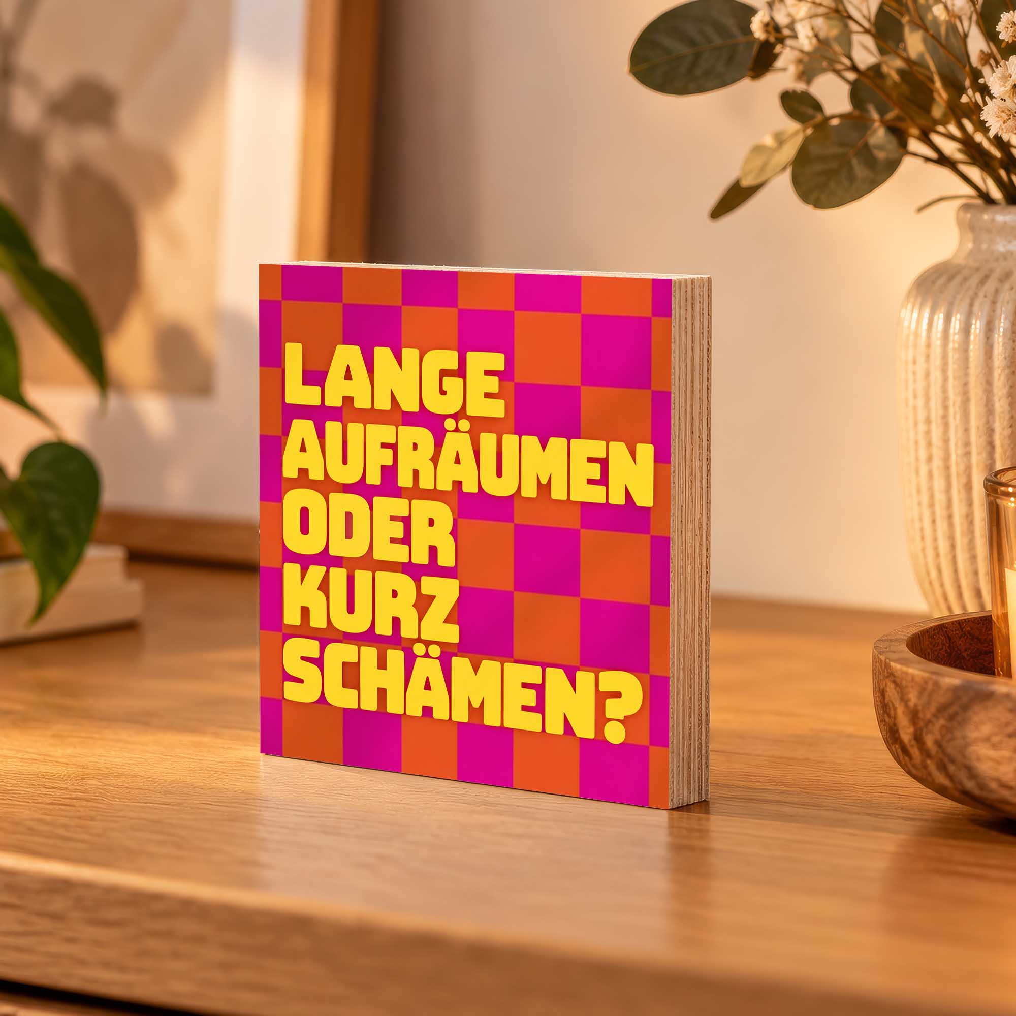 Woodprint Lange aufräumen oder kurz schämen? – bunte Küchen-Deko – Motiv 029