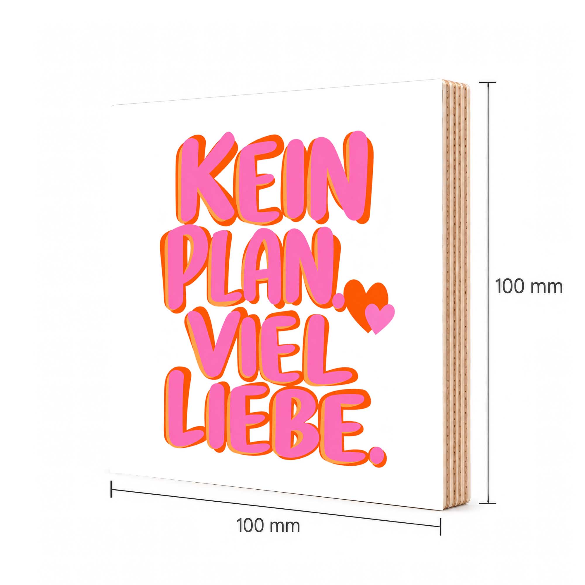 Woodprint Kein Plan. Viel Liebe. – pink-orange Schriftzug mit Herzen – Motiv 021